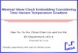 Minimal Skew Clock Embedding Considering Time-Variant Temperature Gradient Hao Yu, Yu Hu, Chun-Chen Liu and Lei He EE Department, UCLA Presented by Yu