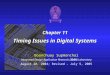 Chapter 11 Timing Issues in Digital Systems Boonchuay Supmonchai Integrated Design Application Research (IDAR) Laboratory August 20, 2004; Revised - July