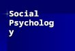 Social Psychology. Social Thinking Attribution Theory Attribution Theory –tendency to give a causal explanation for someone’s behavior, often by crediting