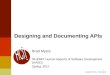 Designing and Documenting APIs Brad Myers 05-899D: Human Aspects of Software Development (HASD) Spring, 2011 1 Copyright © 2011 – Brad Myers