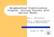 1 Neighborhood Stabilization Program: Serving Persons with Special Needs Part 1 - NSP Overview Part 2 - Targeting Resources to Special Needs Projects October