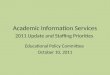 Academic Information Services 2011 Update and Staffing Priorities Educational Policy Committee October 10, 2011