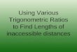 Using Various Trigonometric Ratios to Find Lengths of inaccessible distances