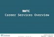 Career Services Explore. Prepare. Succeed. 920.498.6250 |  | careers@nwtc.edu NWTC Career Services Overview