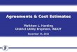 Agreements & Cost Estimates Matthew L. Harding District Utility Engineer, INDOT 20 May 2015