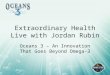Extraordinary Health Live with Jordan Rubin Oceans 3 – An Innovation That Goes Beyond Omega-3