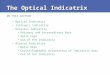 The Optical Indicatrix IN THIS LECTURE –Optical Indicatrix –Isotropic Indicatrix –Uniaxial Indicatrix Ordinary and Extraordinary Rays Optic sign Use of