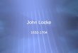 John Locke 1632-1704. John Locke  a British philosopher  Oxford academic and medical researcher  his association with Anthony Ashley Cooper (later