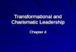 Transformational and Charismatic Leadership Chapter 4