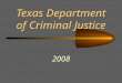 Texas Department of Criminal Justice 2008. Overview Review of Existing Processes –Intake and Admissions Evaluation –Analysis of Intake Forms Collaboration