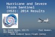 Hurricane and Severe Storm Sentinel (HS3): 2014 Results Dr. Scott Braun, HS3 PI Paul Newman, HS3 Deputy PI NASA Goddard Space Flight Center IHC, Jacksonville,