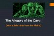 (with subtle hints from the Matrix) The Allegory of the Cave