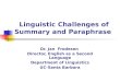Dr. Jan Frodesen Director, English as a Second Language Department of Linguistics UC-Santa Barbara Linguistic Challenges of Summary and Paraphrase