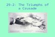 29-2: The Triumphs of a Crusade. 1. What was the goal of the freedom riders? To test Supreme Court decisions banning segregation on interstate bus routes