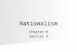 Nationalism Chapter 8 Section 3. Main Idea Nationalism contributed to the formation of two new nations and a new political order in Europe. Nationalism