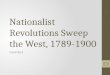 Nationalist Revolutions Sweep the West, 1789-1900 CHAPTER 8 1