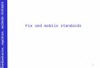 Standardisation, regulation, worldwide strategies 1 Fix and mobile standards