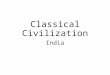 Classical Civilization India. The Roots of Civilization in India