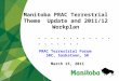  Manitoba PRAC Terrestrial Theme Update and 2011/12 Workplan PRAC Terrestrial Forum SRC, Saskatoon, SK March 15, 2011