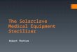 The Solarclave Medical Equipment Sterilizer Robert Thottam