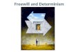 Freewill and Determinism. Morally Responsible? #1 Dave has an undiagnosed brain tumor that suddenly causes muscle spasms in his arm and hand. The spasm
