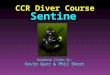 CCR Diver Course Sentinel Workbook Slides By: Kevin Gurr & Phil Short