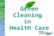 Green Cleaning in Health Care. Enviro-Solution Overview 12 years Proven Solutions Single Focus Many Major Customer 7+ years Key Hospitals: MUHC Chinese