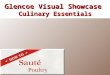 Glencoe Visual Showcase Culinary Essentials. Cut poultry into thin slices or flatten it with a meat mallet prior to cooking. Sauté Poultry 1 Glencoe Visual