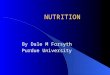 NUTRITION By Dale M Forsyth Purdue University. Nutrition deals with providing the right nutrients in the right amounts in the diet. Definition – Deals