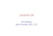 Lecture 24 Tornadoes John Rundle GEL 131. Tornadoes  “A tornado near Anadarko, Oklahoma. The funnel is the thin tube