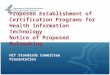 Proposed Establishment of Certification Programs for Health Information Technology Notice of Proposed Rulemaking HIT Standards Committee Presentation