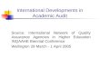 International Developments in Academic Audit Source: International Network of Quality Assurance Agencies in Higher Education INQAAHE Biennial Conference