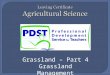 Grassland – Part 4 Grassland Management.  Good Grassland Management involves the following: 1. Finding out the amount of herbage required. 2. The application