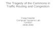 The Tragedy of the Commons in Traffic Routing and Congestion Craig Haseler Computer Systems Lab TJHSST 2008-2009