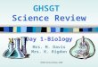 GHSGT Science Review—2006 GHSGT Science Review Day 1-Biology Mrs. M. Davis Mrs. K. Rigdon