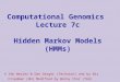  Computational Genomics Lecture 7c Hidden Markov Models (HMMs) © Ydo Wexler & Dan Geiger (Technion) and by Nir Friedman (HU) Modified by Benny Chor (TAU)