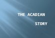 THE ACADIAN STORY Photo by Theresa Hardy Nova Scotia Map (Wikipedia
