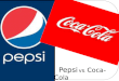 Pepsi vs. Coca-Cola. What is Pepsi and Coca-Cola Pepsi and Coca-Cola are 2 huge companies that manufacture carbonated drinks They are both 2 of the most