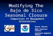 Modifying The Bajo de Sico Seasonal Closure Comparison of Management Alternatives Britni Tokotch NOAA Fisheries Service Southeast Regional Office