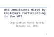 1 WRS Annuitants Hired by Employers Participating in the WRS Legislative Audit Bureau January 22, 2013