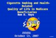 1 5/21/2015 Cigarette Smoking and Health-Related Quality of Life in Medicare Beneficiaries Ron D. Hays ISOQOL October 13, 2007