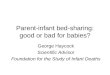 Parent-infant bed-sharing: good or bad for babies? George Haycock Scientific Advisor Foundation for the Study of Infant Deaths