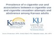 Prevalence of e-cigarette use and associations between e-cigarette use and cigarette cessation attempts and abstinence among Kansas adults Trevor Christensen,