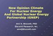 Ann S. Bisconti, PhD Bisconti Research, Inc. ann@bisconti.com New Opinion Climate For Nuclear Energy And Global Nuclear Energy Partnership (GNEP)