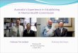 Australia’s Experience In Establishing A Mental Health Commission Professor Tim Lambert Professor Alan Rosen Sharing with Dr Chan Chung Mau 5 April 2012