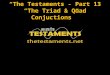 “The Testaments”- Part 13 “The Triad & Quad Conjuctions”