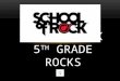 PECAN CREEK 5 TH GRADE ROCKS “THIS SCHOOL IS TOUGH, IT WILL CHALLENGE YOUR BRAIN, MIND, AND YOUR HEAD.”