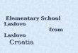 Elementary School Laslovo from Laslovo Elementary School Laslovo from Laslovo Croatia Croatia
