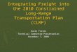 1 Integrating Freight into the 2010 Constrained Long-Range Transportation Plan (CLRP) Karin Foster Technical Committee Presentation November 7, 2008