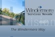 The Windermere Way Services Nevada. The Windermere Way Hire the best people Windermere’s sales force is the company’s greatest asset. Windermere's associates